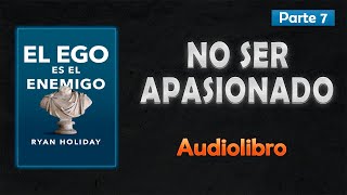 📙NO SER APASIONADO – Cap. 7 📙|