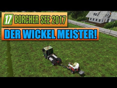 LS17 BorcherSee 2017 #74 - Wickel Meister - Landwirtschaft Simulator 17