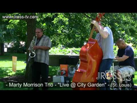 James Ross @ Marty Morrison Trio - "Live @ City Garden" - www.Jross-tv.com (St. Louis)
