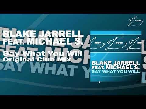Blake Jarrell feat. Michael S. - Say What You Will (Original Club Mix)