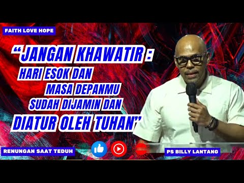 JANGAN KHAWATIR HARI ESOK DAN MASA DEPANMU SUDAH DIJAMIN DAN DIATUR OLEH TUHAN”|| #psbillylantang