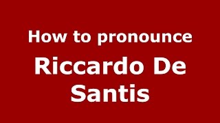 How to pronounce Riccardo De Santis