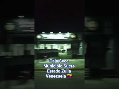 Caja Seca Municipio Sucre Estado Zulia #venezuela