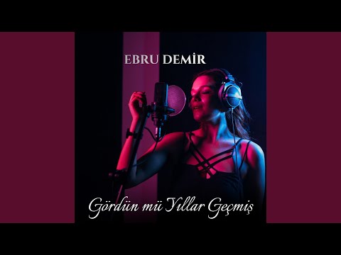 Gördün mü Yıllar Geçmiş