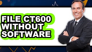 How To File CT600 Without Software - Step By Step