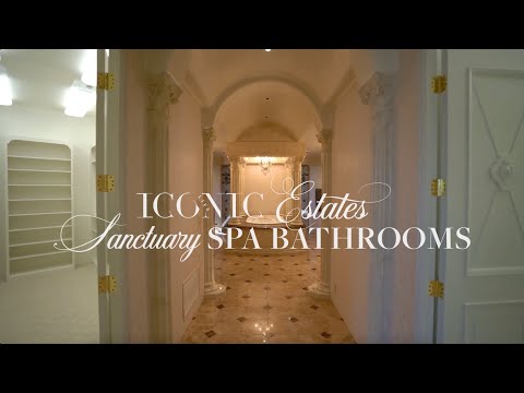 ICONIC Estates: Sanctuary Spa Bathrooms| Iconic Life