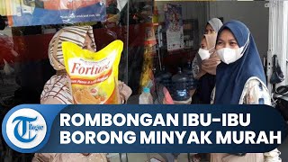 Emak-emak di Cibinong Sisir Minimarket demi Dapatkan Minyak Goreng yang Turun Harga, Takut Kehabisan