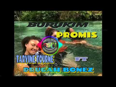 BURUKIM PROMISE -  TARVINE TOURNE FT DRUGAH BONEZ (2025 PNG MUSIC)