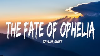 Taylor Swift - The Fate of Ophelia (Lyrics)