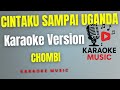 CHOMBI CINTAKU SAMPAI UGANDA Karaoke Version