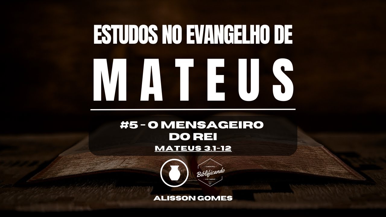 O Mensageiro do Rei | Mateus 3.1-12 | Alisson Gomes