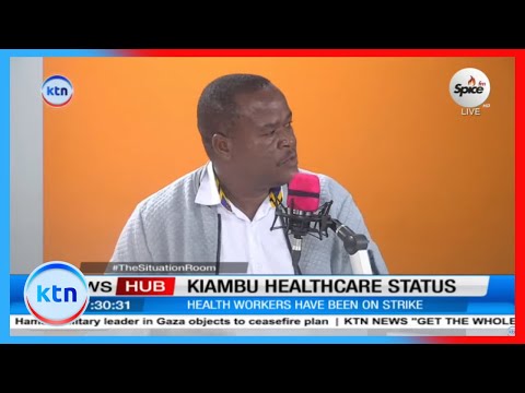 Kiambu healthcare status after four months of health workers strike