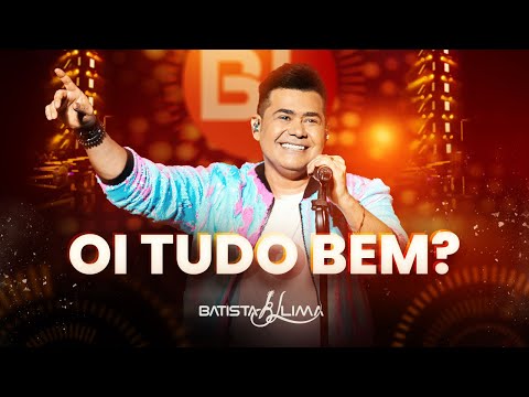 OI, TUDO BEM? - Batista Lima | BL 180 Minutos (Ao Vivo)