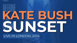 Kate Bush - Sunset (Live in London, 2014) - Official Audio