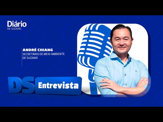DS Entrevista Andr&eacute; Chiang secret&aacute;rio de Meio Ambiente de Suzano