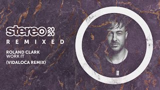 Roland Clark - Work It - Vidaloca Remix
