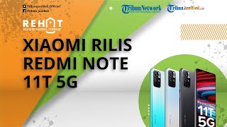 REHAT: Xiaomi Luncurkan Redmi Note 11T 5G, Cek Spesifikasi dan Harganya