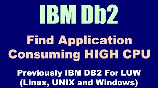 DB2 Find Application Consuming High CPU