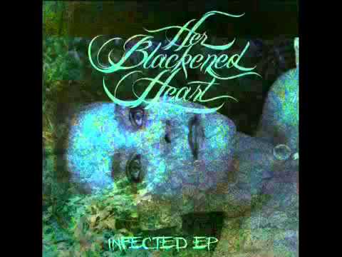 Her Blackened Heart - Infected EP full album