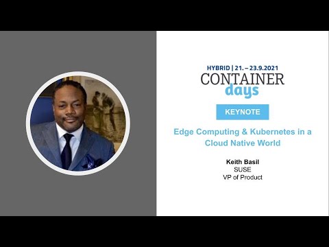 Edge Computing & Kubernetes in a Cloud Native World with Keith Basil / Suse