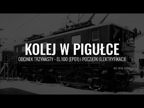 RAILWAY IN A NUTSHELL #13 - EL.100 (EP01) AND THE BEGINNINGS OF ELECTRIFICATION