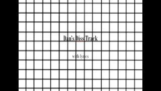 Dan&#39;s Diss Track - LYRICS! (explicit)