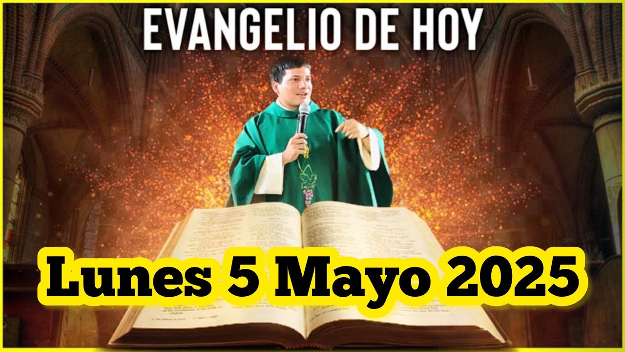 EVANGELIO DE HOY Lunes 5 Mayo 2025 con el Padre Marcos Galvis