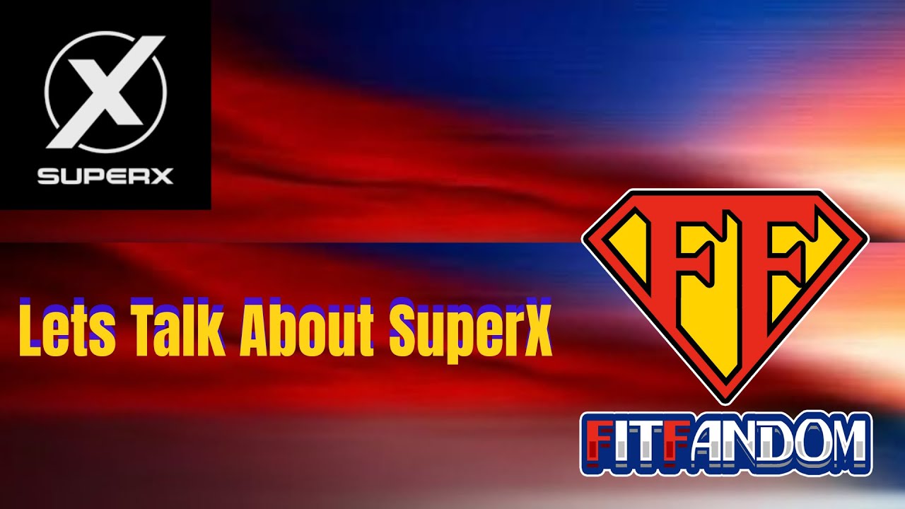 Welcome to Fit Fandom. Lets Talk About SuperX