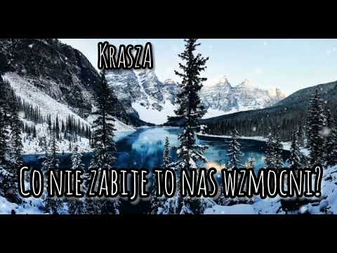 KRASZA - CO NIE ZABIJE TO NAS WZMOCNI?