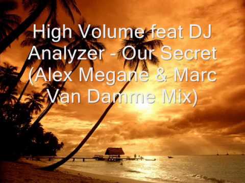 High Volume feat DJ Analyzer   Our Secret Alex Megane & Mar