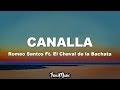 Canalla - Romeo Santos Ft. El Chaval de la Bachata (Letra/Lyrics)
