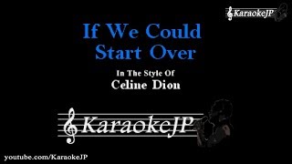 If We Could Start Over (Karaoke) - Celine Dion