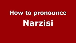How to pronounce Narzisi