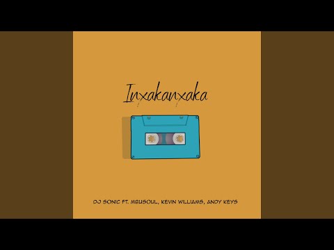 Inxakanxaka (MixMain) (feat. Mbusoul, KevinWilliams & AndyKeys)