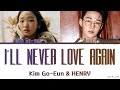 Kim Go Eun (김고은) & Henry (헨리) - I’ll Never Love Again Lyrics