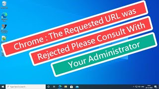 Chrome : Fix the Requested URL was rejected please consult with your a