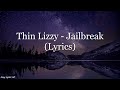 Thin Lizzy Jailbreak Lyrics HD