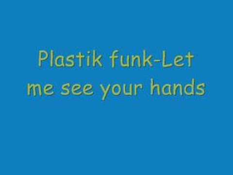 plastik funk-let me see your hands