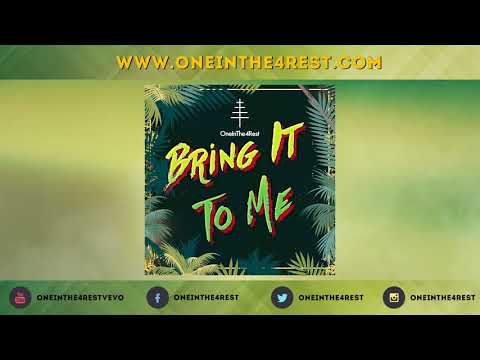 OneInThe4Rest - Bring It To Me