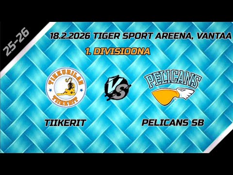 Tiikerit - Pelicans SB,              18.2.2026 Tiger Sport Areena, Vantaa. 1. Divisioona.