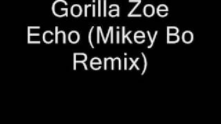 Gorilla Zoe - Echo (Mikey Bo Remix)