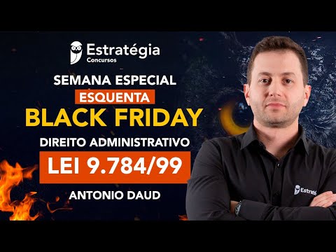 Semana Especial Esquenta Black Friday - Direito Administrativo: Lei 9.784/99