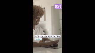Create Scripts in Minutes with BIGVU!