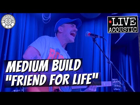 Medium Build "Friend For Life" LIVE