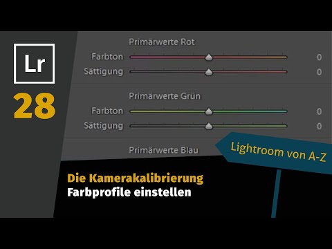 Lightroom Tutorial von A-Z Teil 28: Die Kamerakalibrierung / Farbprofile einstellen