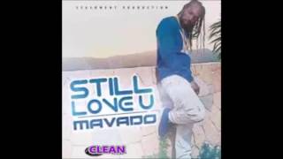 Mavado - Still Love U ( Clean ) August 2016