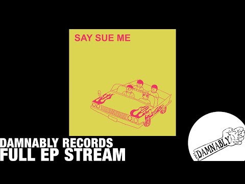[FULL STREAM] Say Sue Me - 'Semin' EP [RSD 2017] (Damnably 2017)