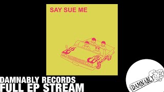 [FULL STREAM] Say Sue Me - 'Semin' EP [RSD 2017] (Damnably 2017)