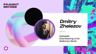 Subsquid: Data Indexing in the Multichain World | Polkadot Decoded 2022<br/>June 29, 2022 (00:08:44) Subsquid: Data Indexing in the Multichain World | Polkadot Decoded 2022<br/>June 29, 2022 (00:08:44)