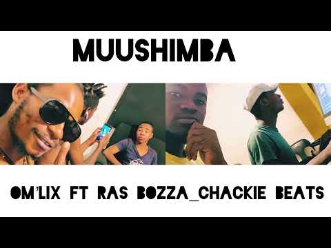 Muushimba _Om’Lix ft Ras bozza[BY CHAKIE BEATS ]